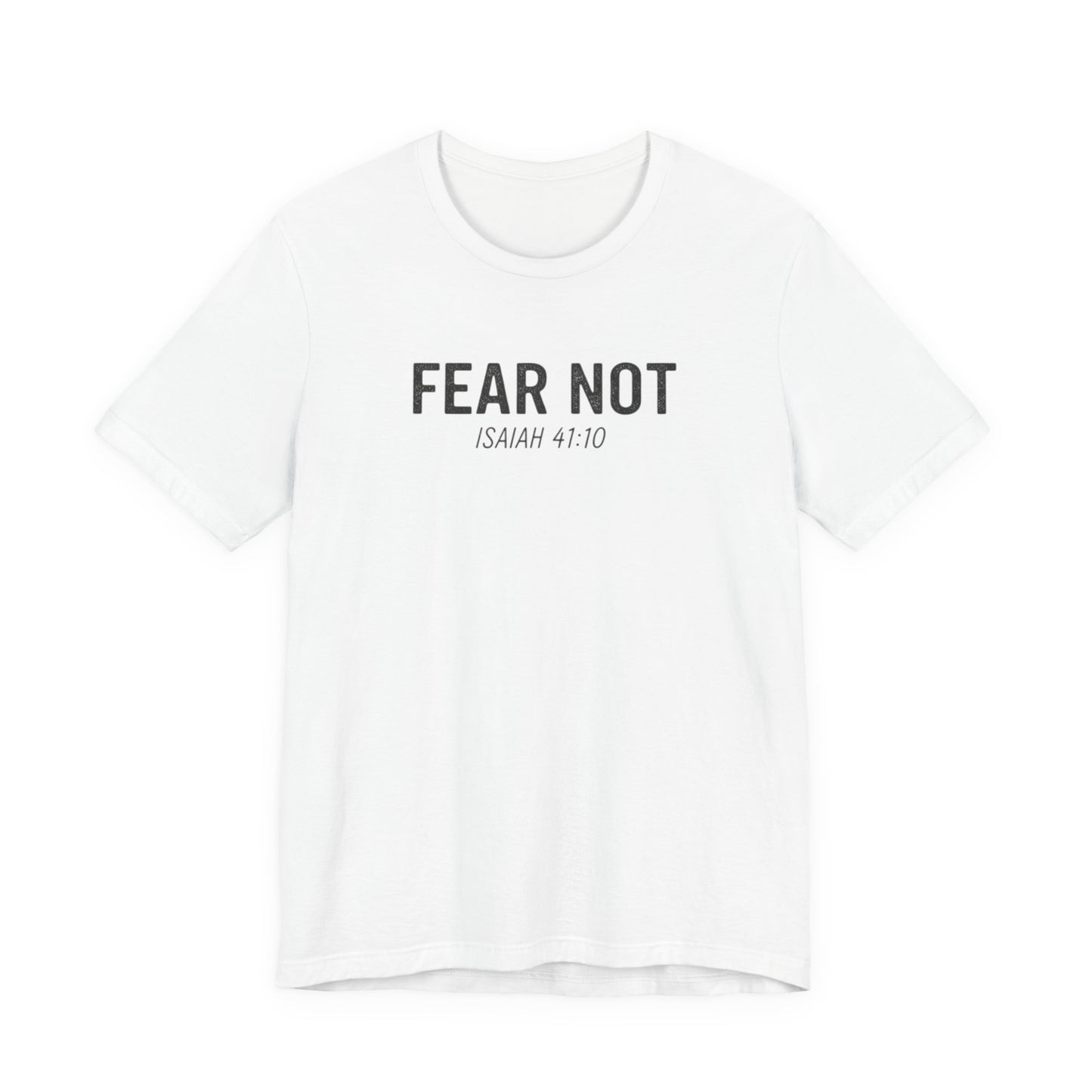 Fear Not – Isaiah 41:10 Christian T-Shirt