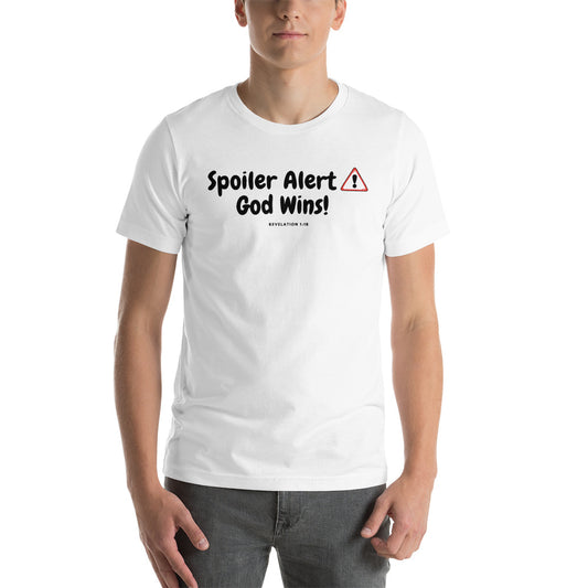 A SPOILER ALERT GOD WINS! Unisex T-Shirt