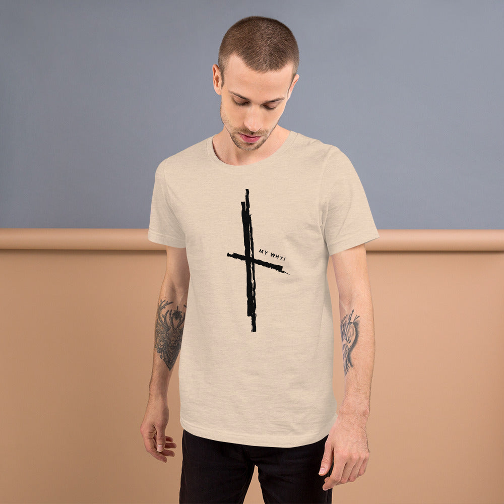 MY WHY! - Cross Unisex T-Shirt