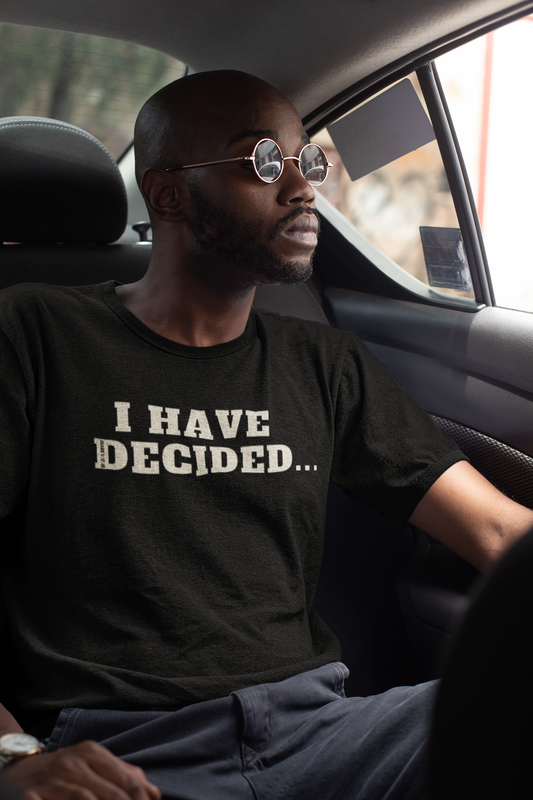 I HAVE DECIDED Mark 1:17 Unisex T-Shirt