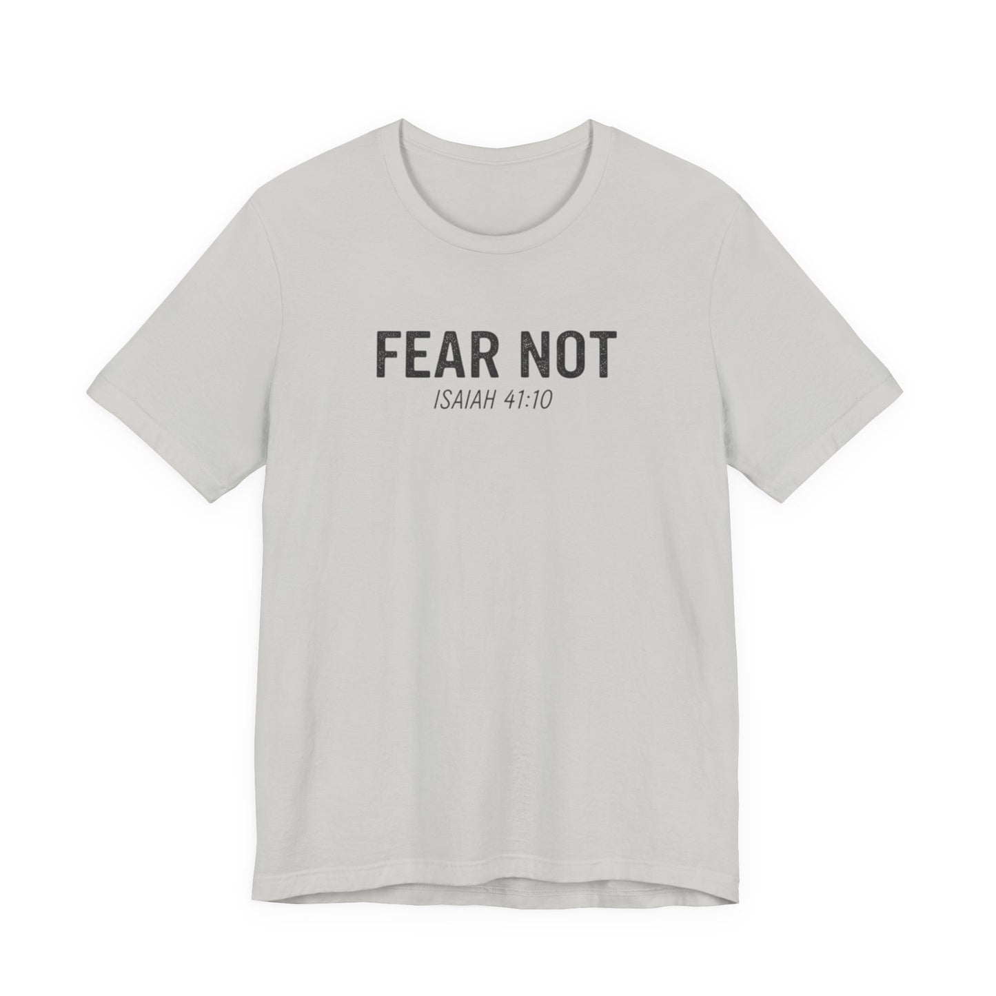 Fear Not – Isaiah 41:10 Christian T-Shirt