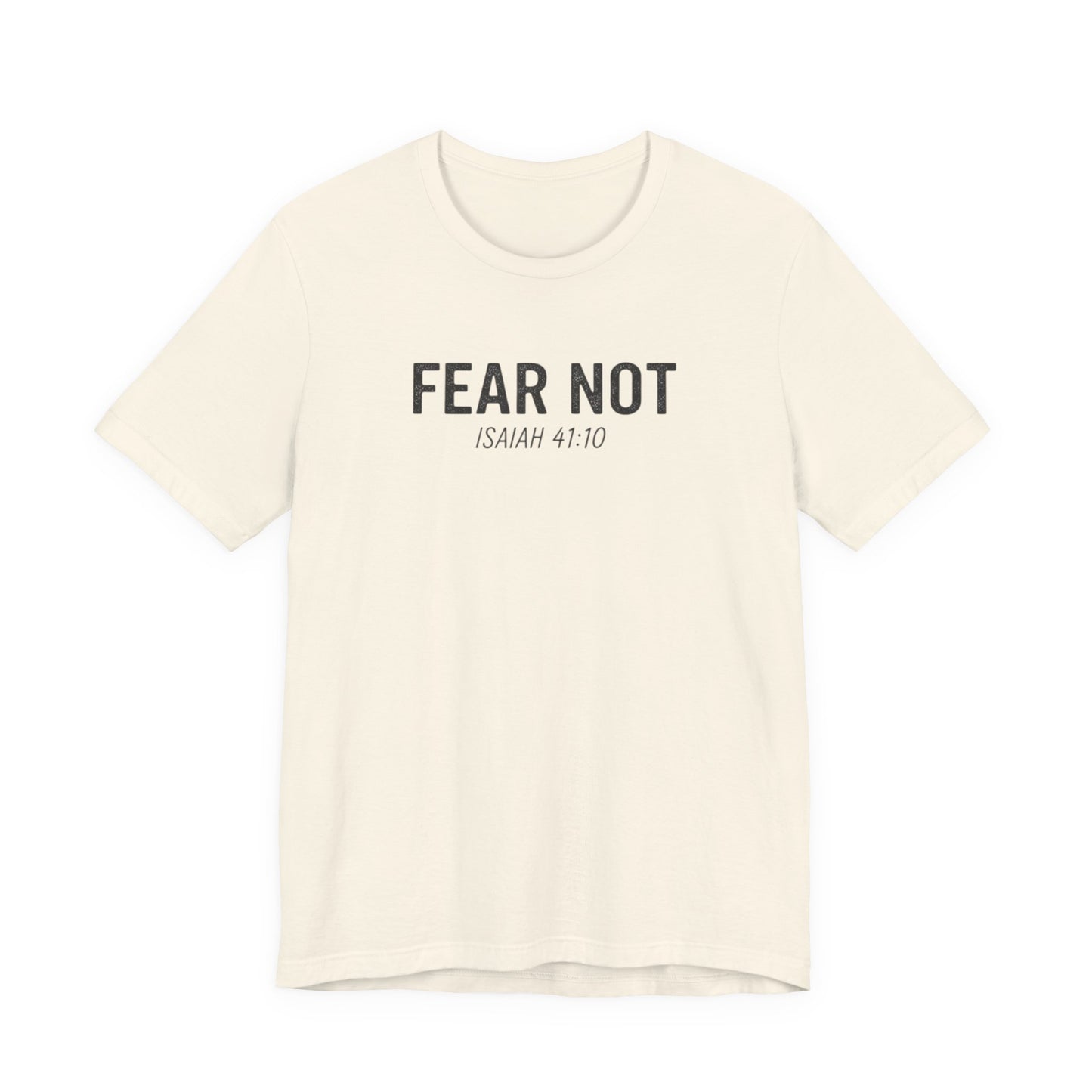 Fear Not – Isaiah 41:10 Christian T-Shirt
