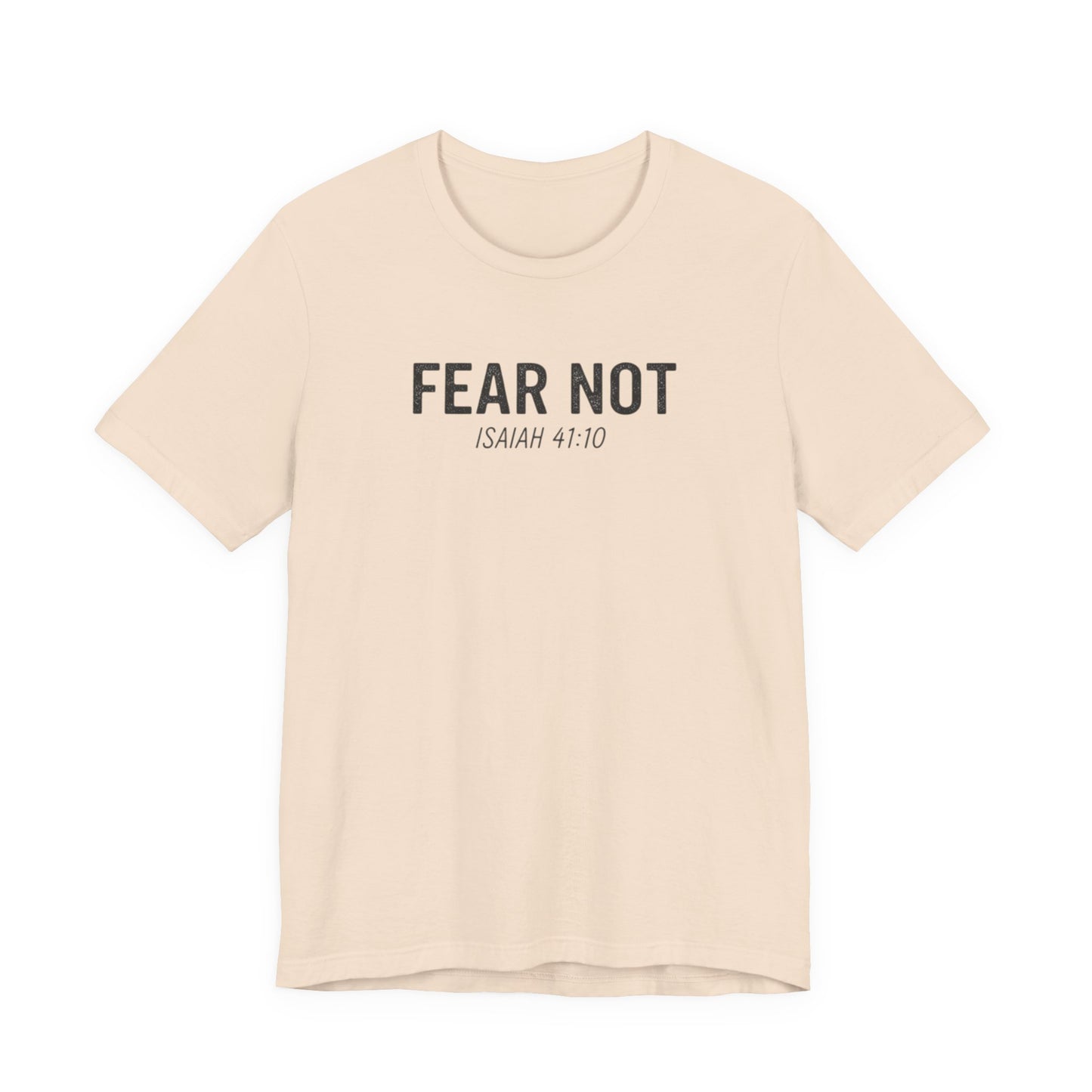 Fear Not – Isaiah 41:10 Christian T-Shirt