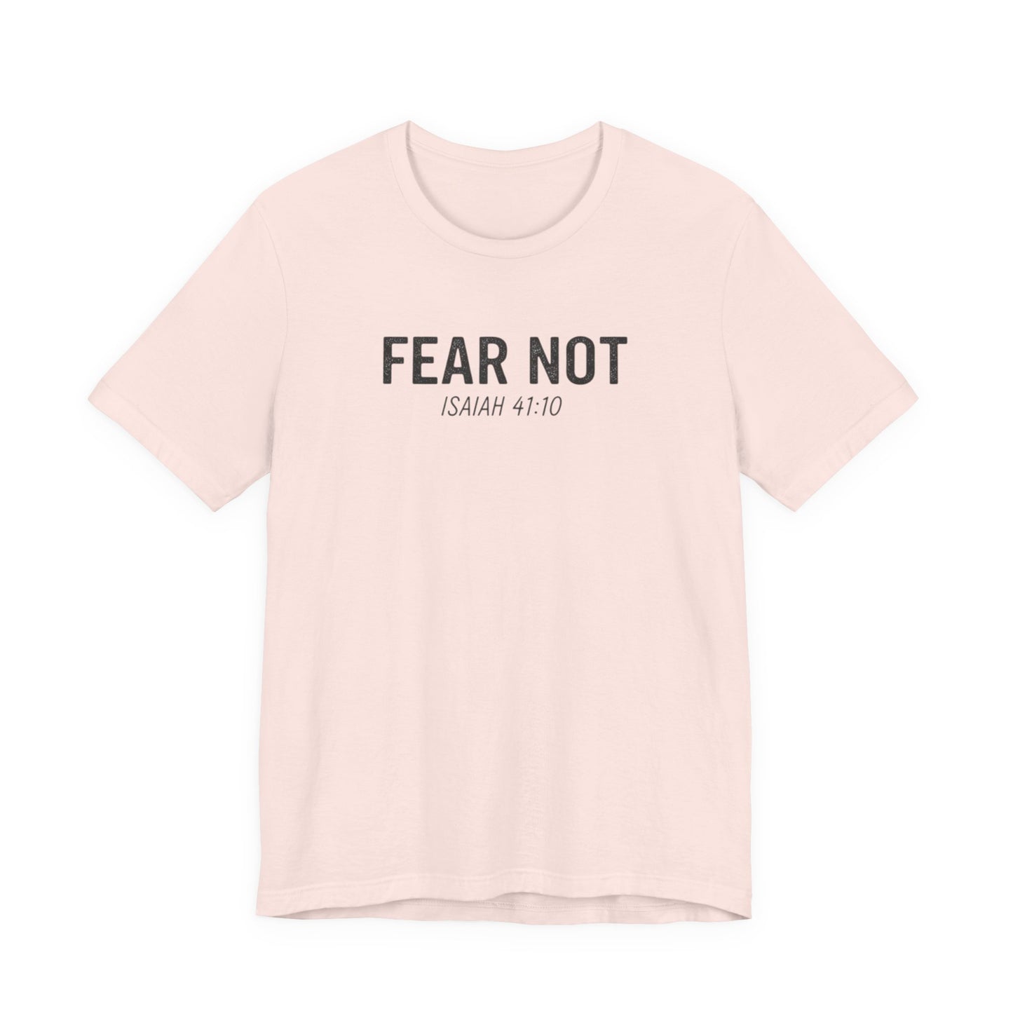 Fear Not – Isaiah 41:10 Christian T-Shirt