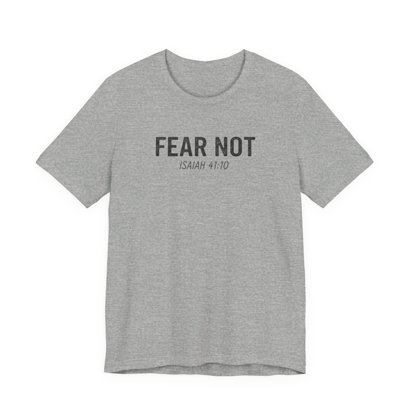 Fear Not – Isaiah 41:10 Christian T-Shirt