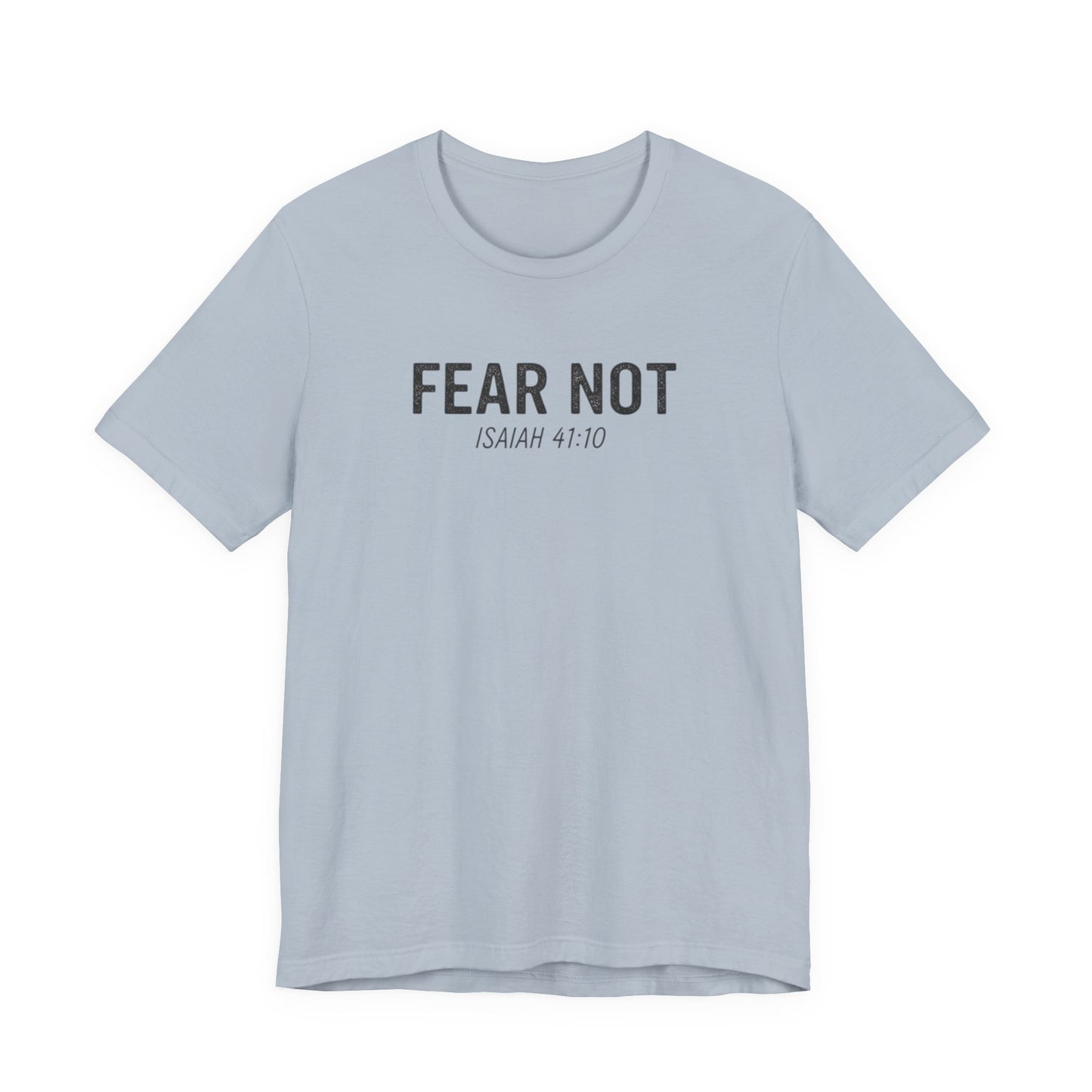 Fear Not – Isaiah 41:10 Christian T-Shirt