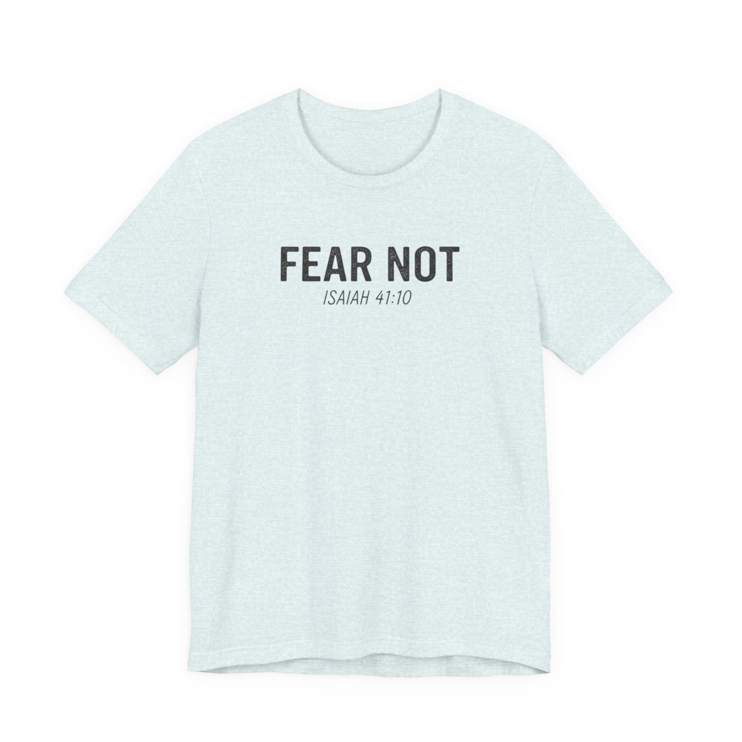 Fear Not – Isaiah 41:10 Christian T-Shirt
