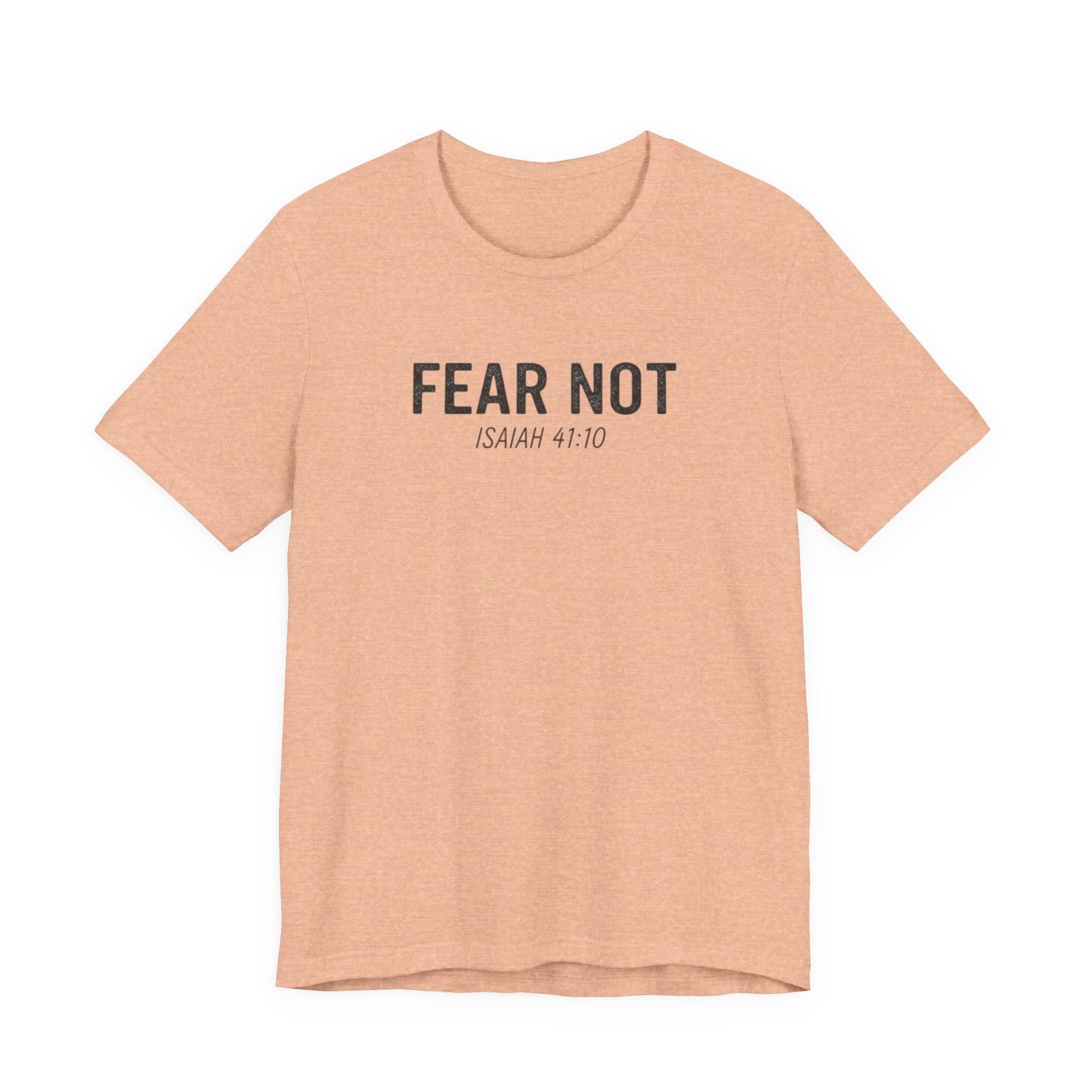 Fear Not – Isaiah 41:10 Christian T-Shirt