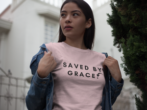 SAVED BY GRACE PERIOD Ephesians 2:8-9 t-shirt