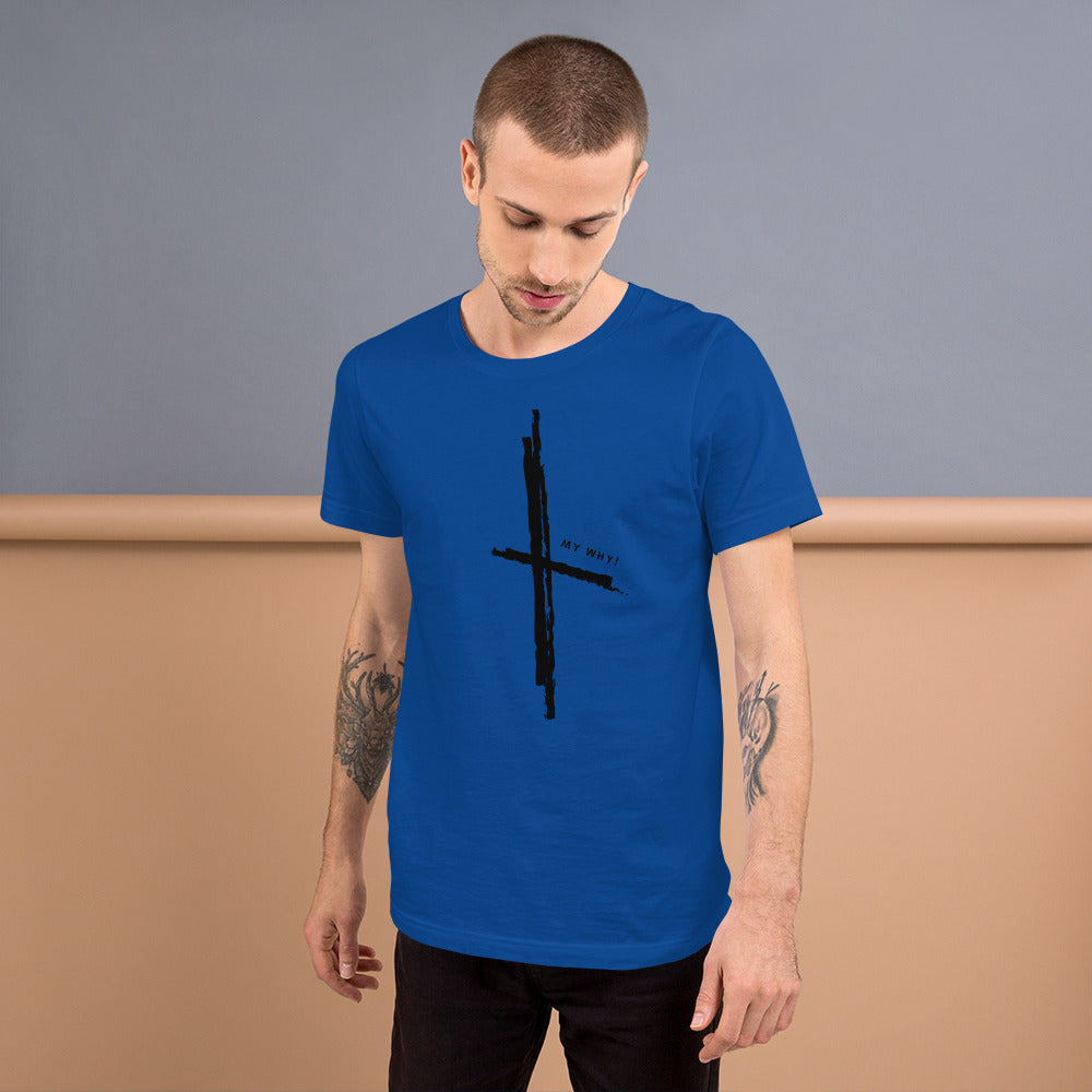 MY WHY! - Cross Unisex T-Shirt