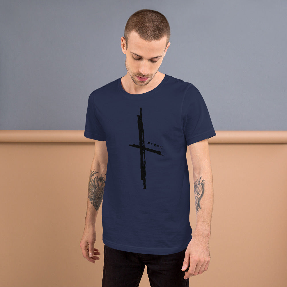 MY WHY! - Cross Unisex T-Shirt