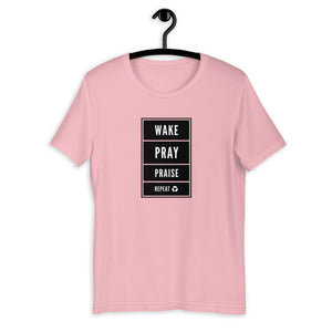 WAKE, PRAY, PRAISE, & REPEAT! T-shirt