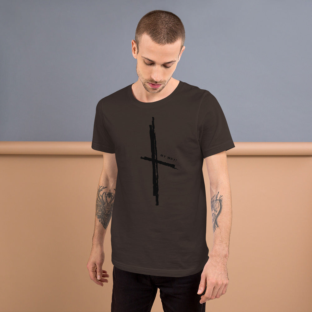MY WHY! - Cross Unisex T-Shirt