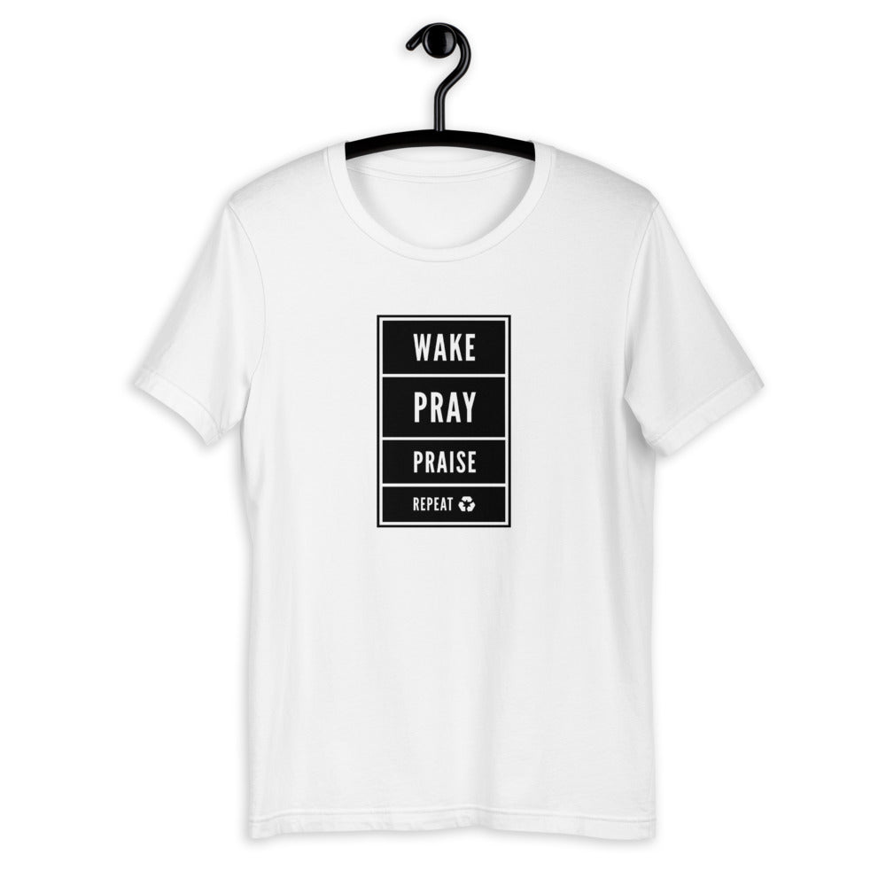 WAKE, PRAY, PRAISE, & REPEAT! T-shirt