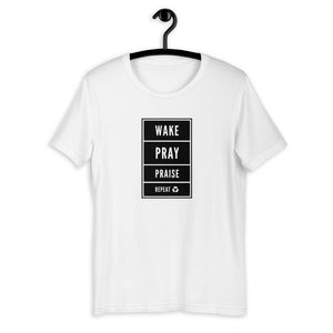 WAKE, PRAY, PRAISE, & REPEAT! T-shirt