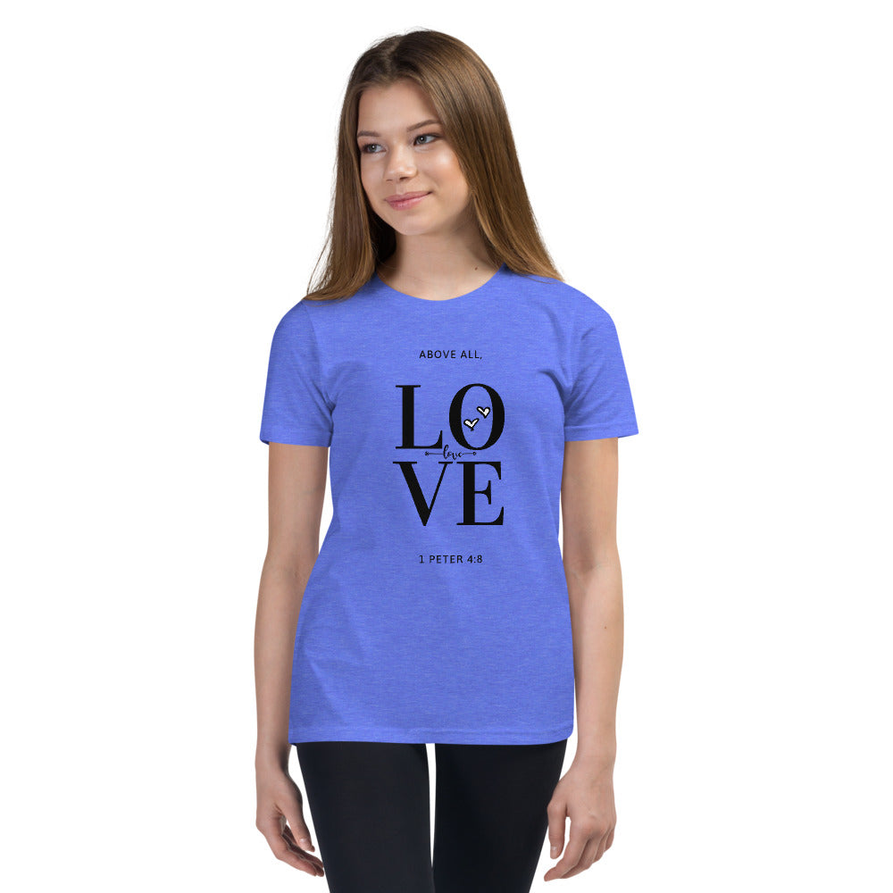 ABOVE ALL, LOVE 1 Peter 4:8 Youth Short Sleeve T-Shirt