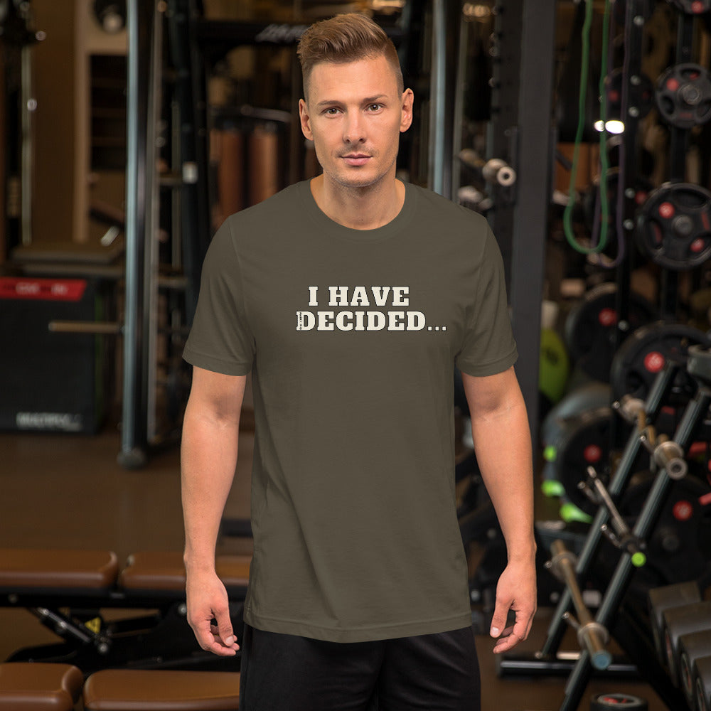 I HAVE DECIDED Mark 1:17 Unisex T-Shirt