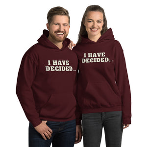 I HAVE DECIDED Mark 1:17 Unisex Hoodie