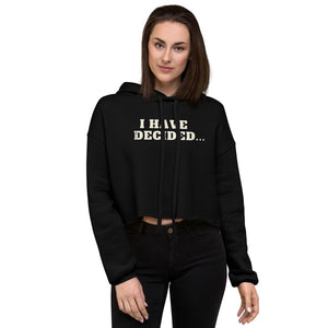 I HAVE DECIDED Mark 1:17 Crop Hoodie