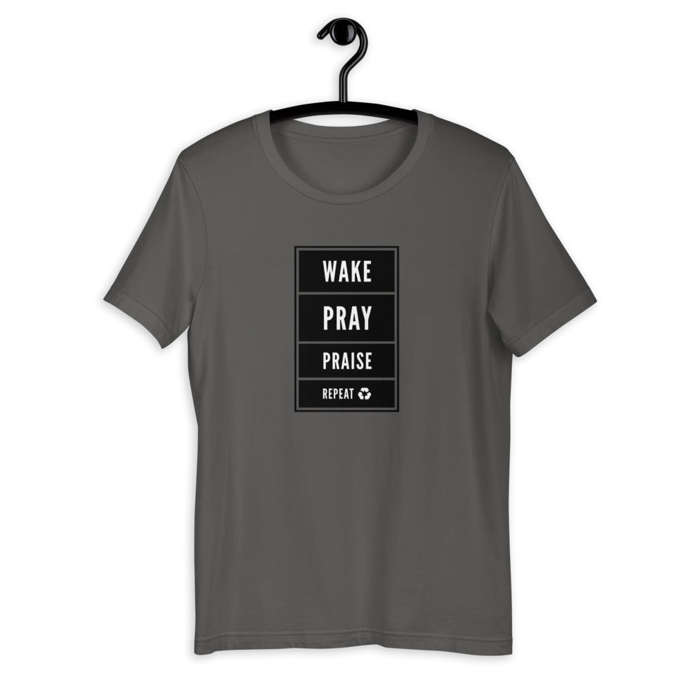 WAKE, PRAY, PRAISE, & REPEAT! T-shirt