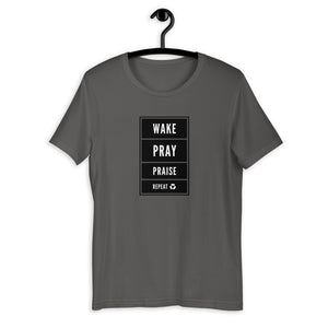 WAKE, PRAY, PRAISE, & REPEAT! T-shirt