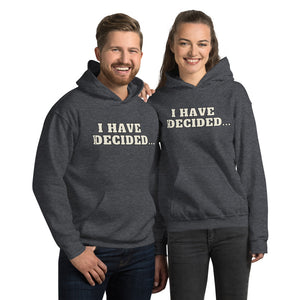 I HAVE DECIDED Mark 1:17 Unisex Hoodie