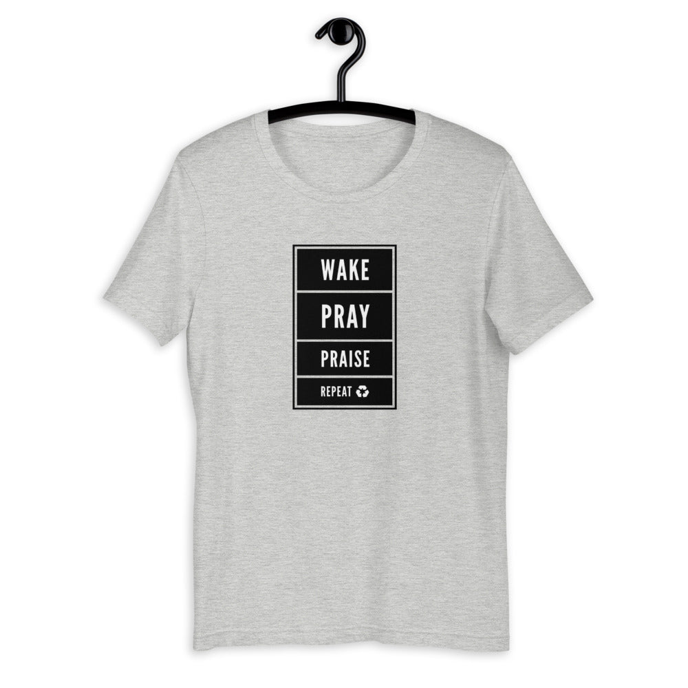 WAKE, PRAY, PRAISE, & REPEAT! T-shirt