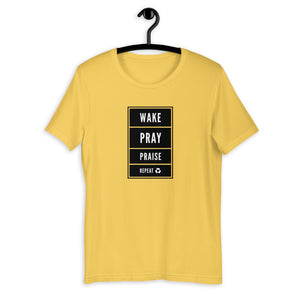 WAKE, PRAY, PRAISE, & REPEAT! T-shirt