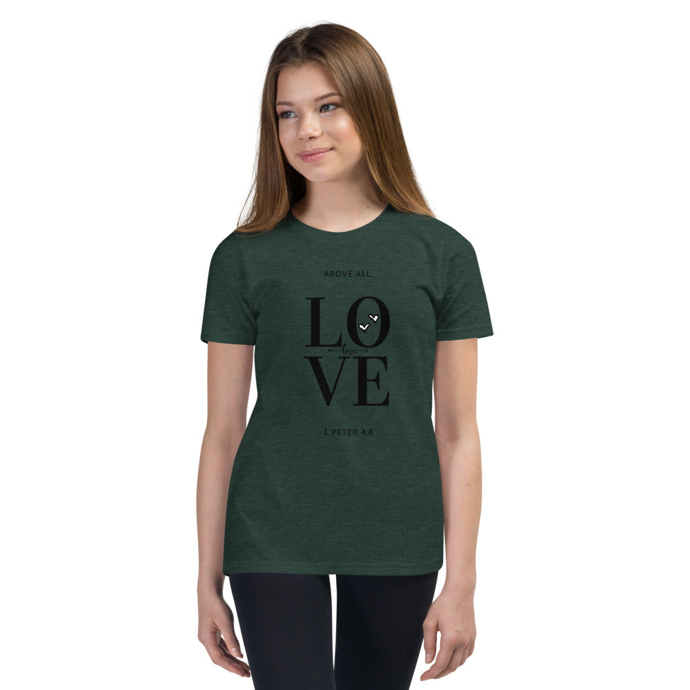 ABOVE ALL, LOVE 1 Peter 4:8 Youth Short Sleeve T-Shirt