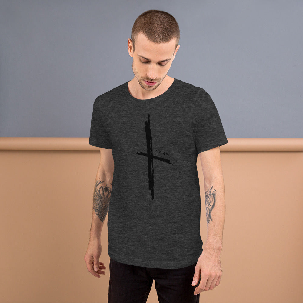 MY WHY! - Cross Unisex T-Shirt