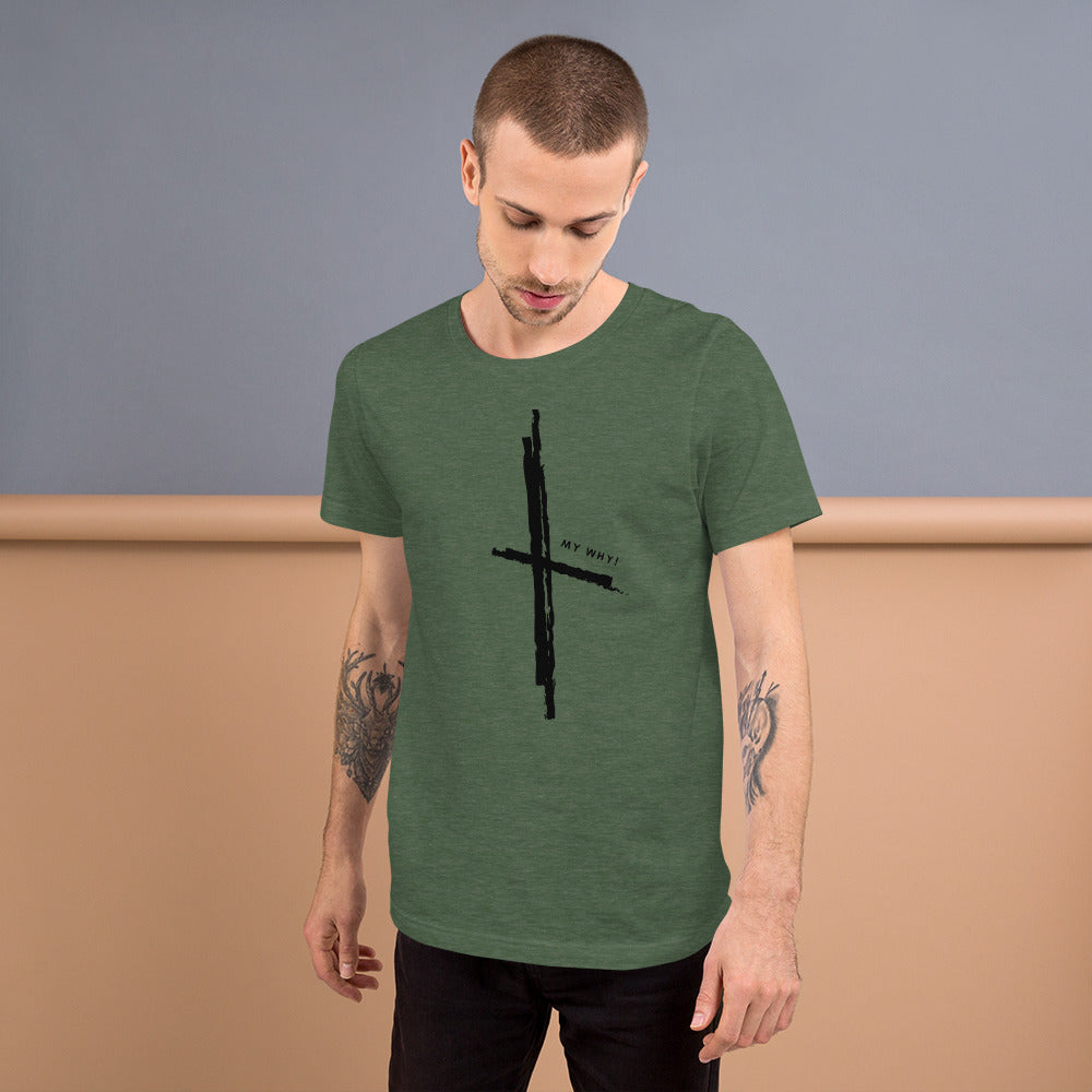 MY WHY! - Cross Unisex T-Shirt