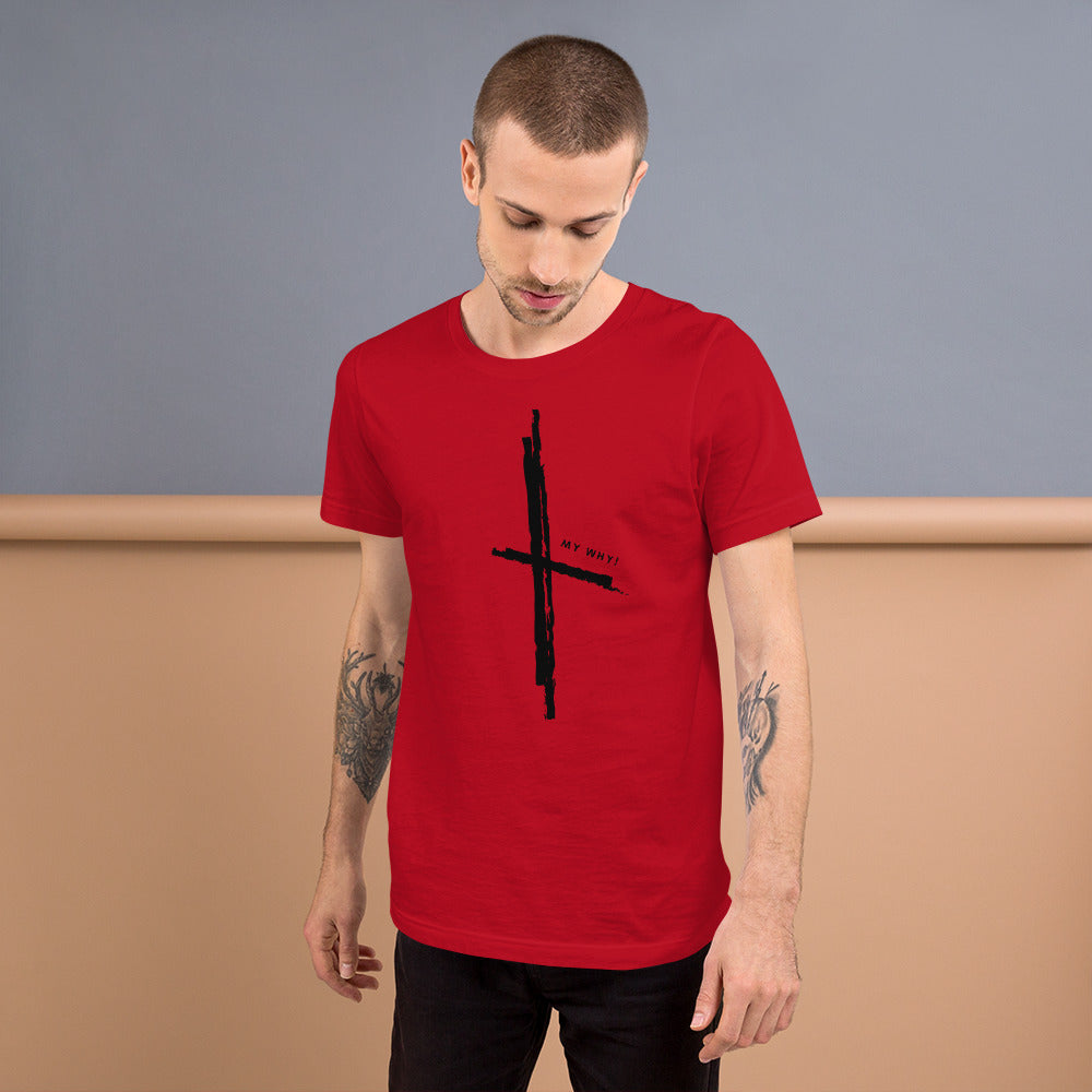 MY WHY! - Cross Unisex T-Shirt