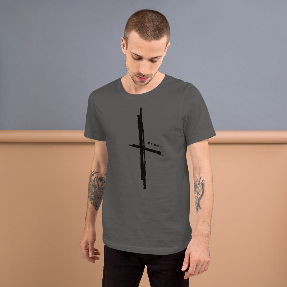 MY WHY! - Cross Unisex T-Shirt