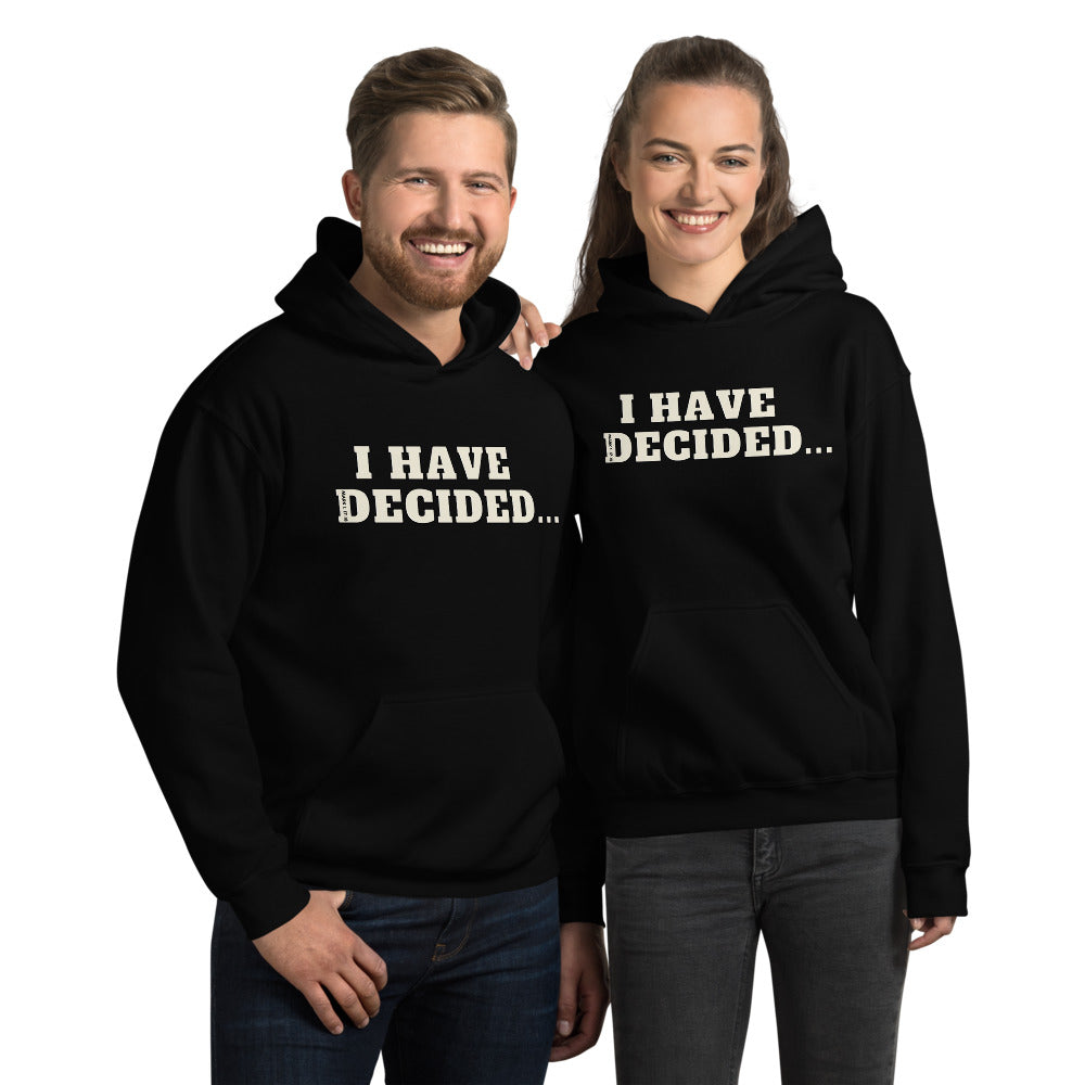 I HAVE DECIDED Mark 1:17 Unisex Hoodie