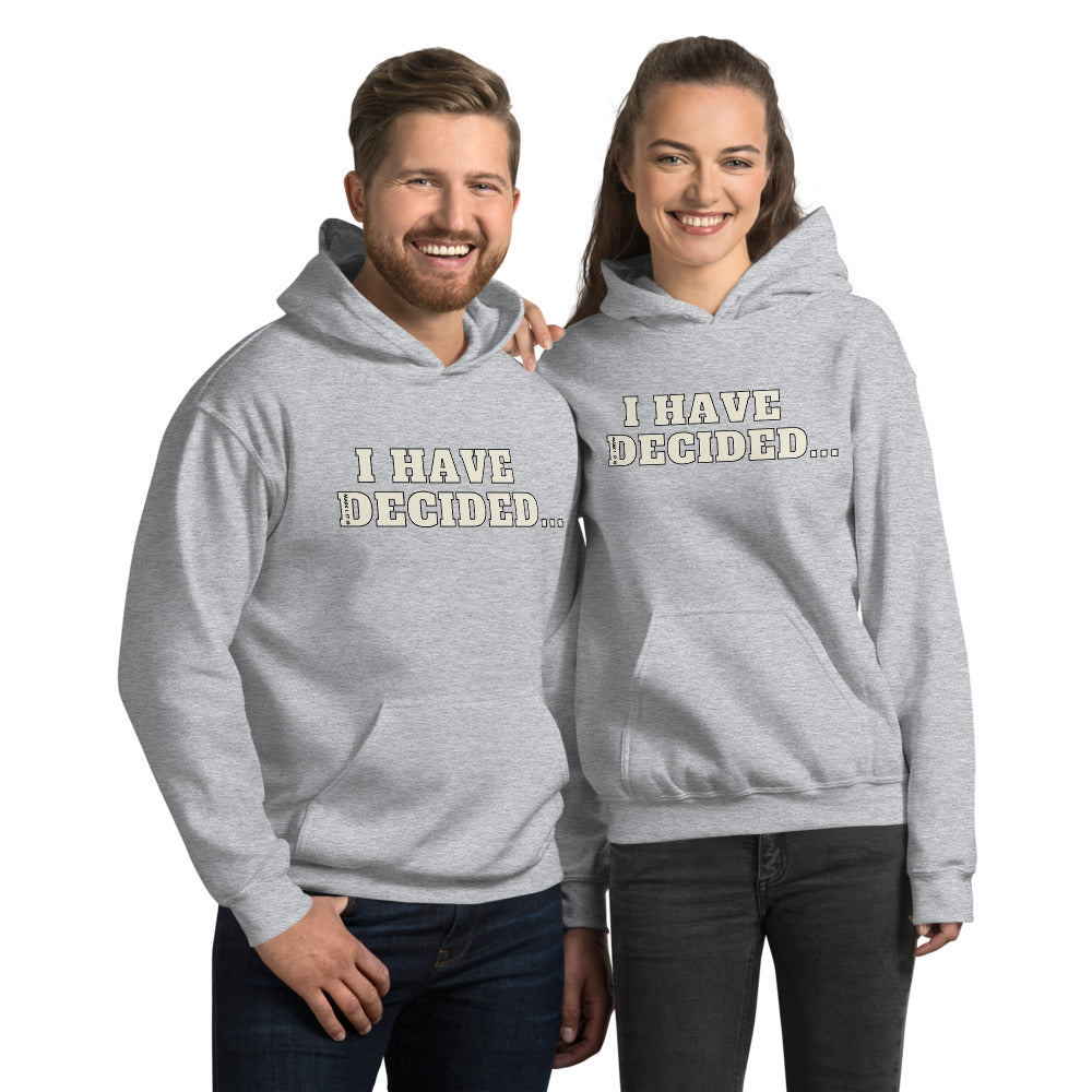 I HAVE DECIDED Mark 1:17 Unisex Hoodie